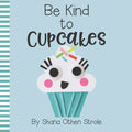 Be Kind to Cupcakes! - Paperback