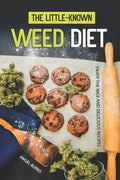 The Little-Known Weed Diet: Enjoy the Nice and Delicious Recipes - Paperback