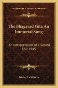 The Bhagavad Gita an Immortal Song: An Interpretation of a Sacred Epic 1945 - Paperback