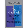 Good Kill: Just War and Moral Injury - Hardcover