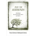 Into the Headwinds: Why Belief Has Always Been Hard--And Still Is - Hardcover