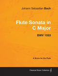 Johann Sebastian Bach - Flute Sonata in C Major - Bwv 1033 - A Score for the Flute - Paperback