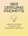 365 Drawing Prompts: A List Of Ideas To Prompt Your Imagination and Spark Creativity Every Day - Paperback