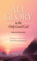 All Glory to the Only Good God - Hardcover
