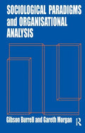 Sociological Paradigms and Organisational Analysis: Elements of the Sociology of Corporate Life - Paperback