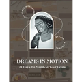 Dreams in Motion: 21 Days to Manifest Your Goals - Paperback