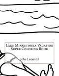 Lake Minnetonka Vacation Super Coloring Book - Paperback