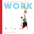 Work: An Occupational ABC - Hardcover