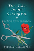 The Tall Poppy Syndrome: The Joy of Cutting Others Down - Paperback