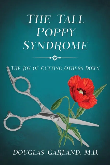 The Tall Poppy Syndrome: The Joy of Cutting Others Down - Paperback