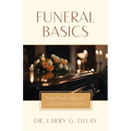 Funeral Basics: Five Proven Steps to Successful Funeral Preparation - Paperback