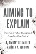 Aiming to Explain: Theories of Policy Change and Canadian Gun Control - Paperback