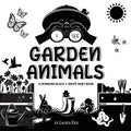I See Garden Animals: A Newborn Black & White Baby Book (High-Contrast Design & Patterns) (Hummingbird, Butterfly, Dragonfly, Snail, Bee, Sp - Paperback