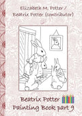 Beatrix Potter Painting Book Part 9 ( Peter Rabbit ): Colouring Book, coloring, crayons, coloured pencils colored, Children's books, children, adults, - Paperback
