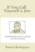 If You Call Yourself a Jew: Reappraising Paul's Letter to the Romans - Paperback