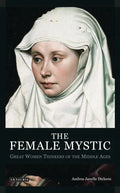 The Female Mystic Great Women Thinkers of the Middle Ages - Paperback