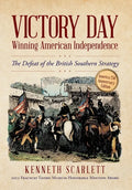 Victory Day - Winning American Independence: The Defeat of the British Southern Strategy - Hardcover