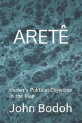 Aretê: Homer's Political Objective in the Iliad - Paperback