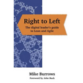 Right to Left: The digital leader's guide to Lean and Agile - Paperback