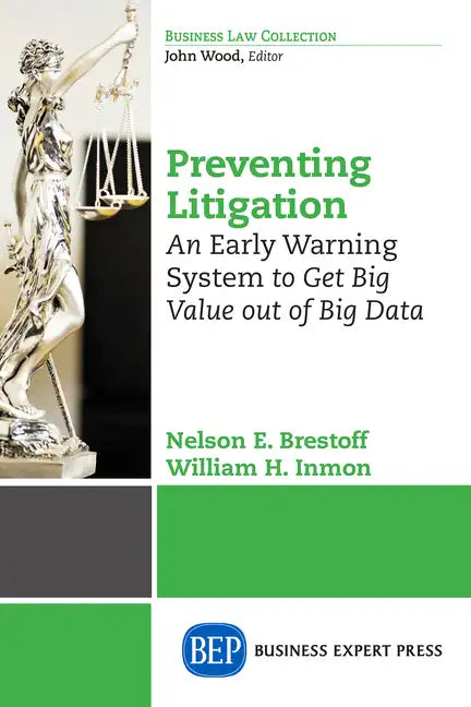 Preventing Litigation: An Early Warning System to Get Big Value Out of Big Data - Paperback