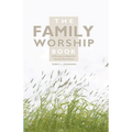 The Family Worship Book: A Resource Book for Family Devotions - Hardcover