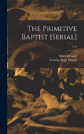 The Primitive Baptist [serial]; v.11 - Hardcover