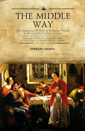 The Middle Way: The Emergence of Modern-Religious Trends in Nineteenth-Century Judaism Responses to Modernity in the Philosophy of Z. H. Chajes, S. R. - Paperback
