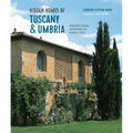 Hidden Homes of Tuscany and Umbria: Inspirational Interiors in Rural Italy - Hardcover