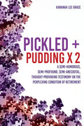 Pickled + Pudding x 2: A semi-humorous, semi-profound, semi-anecdotal, thought-provoking testimony on the perplexing condition of RETIREMENT - Paperback