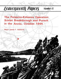 The Petsamo-Kirkenes Operation: Soviet Breakthrough and Pursuit in the Arctic, October 1944 - Paperback