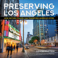 Preserving Los Angeles: How Historic Places Can Transform America's Cities - Hardcover