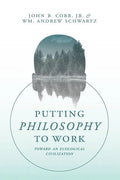 Putting Philosophy to Work: Toward an Ecological Civilization - Paperback