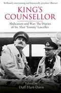 King's Counsellor: Abdication and War: The Diaries of Sir Alan Lascelles Edited by Duff Hart-Davis - Paperback