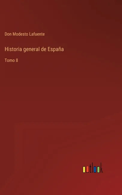 Historia general de España: Tomo 8 - Hardcover