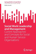 Social Work Leadership and Management: Current Approaches and Concepts for Social and Human Service Organisations - Paperback