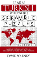Learn Turkish with Word Scramble Puzzles Volume 1: Learn Turkish Language Vocabulary with 110 Challenging Bilingual Word Scramble Puzzles - Paperback