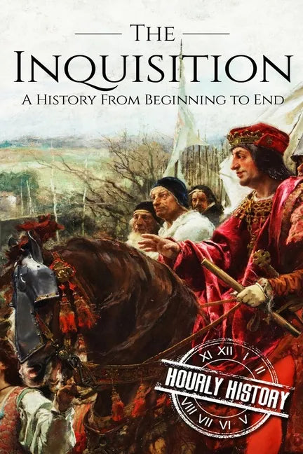 The Inquisition: A History From Beginning to End - Paperback