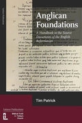 Anglican Foundations: A Handbook to the Source Documents of the English Reformation - Paperback