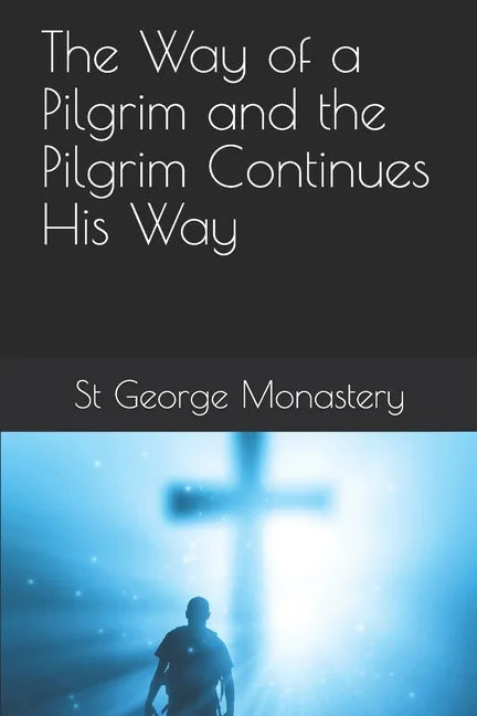 The Way of a Pilgrim and the Pilgrim Continues His Way - Paperback