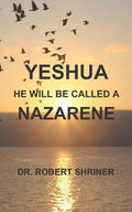 Yeshua: He Will Be Called a Nazarene - Paperback