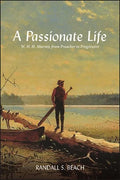 A Passionate Life: W. H. H. Murray, from Preacher to Progressive - Paperback