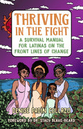 Thriving in the Fight: A Survival Manual for Latinas on the Front Lines of Change - Paperback