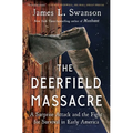 The Deerfield Massacre: A Surprise Attack and the Fight for Survival in Early America - Paperback