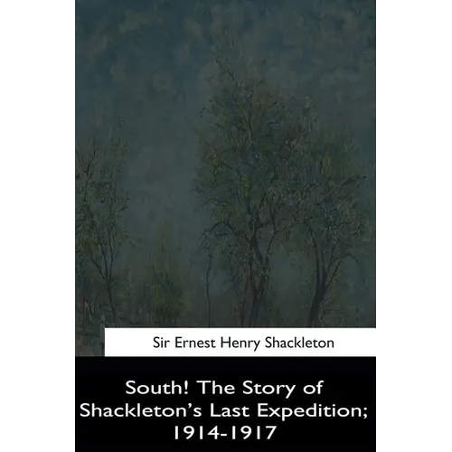 South!: The Story of Shackleton's Last Expedition, 1914-1917 - Paperback
