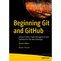 Beginning Git and Github: Version Control, Project Management and Teamwork for the New Developer - Paperback