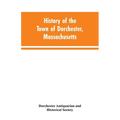History of the Town of Dorchester, Massachusetts - Paperback