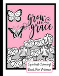 Spiritual Coloring Book For Women: Grow In Grace Colouring Book - 9 Fruit Of The Spirit Pages To Color With 17 Unique Patterns Of Affirmations And Enc - Paperback