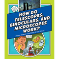 How Do Telescopes, Binoculars, and Microscopes Work? - Library Binding