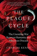 The Plague Cycle: The Unending War Between Humanity and Infectious Disease - Hardcover