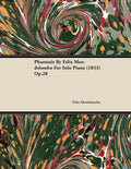 Phantasie by Felix Mendelssohn for Solo Piano (1833) Op.28 - Paperback